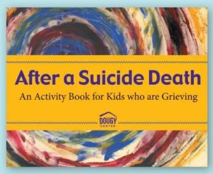 After a Suicide Death - An Acitivty Book for Kids who are Grieving